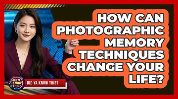 How Can Photographic Memory Techniques Change Your Life? - Did Ya Know This