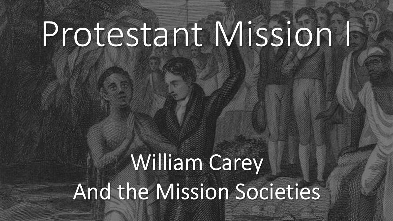 Part 39 Protestant Mission I: William Carey and the Mission Societies