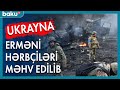 Ukrayna ordusu erməni hərbçiləri məhv edib - BAKU TV