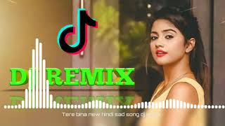 y2mate com   tere bina mere sanam dj remix letest hindi sad song tik tok famous song remix by dj tus