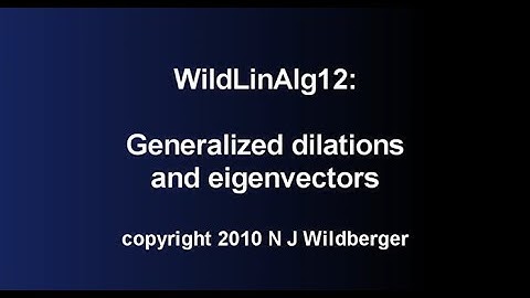 Generalized dilations and eigenvalues | Geometric Linear Algebra 12 | NJ Wildberger