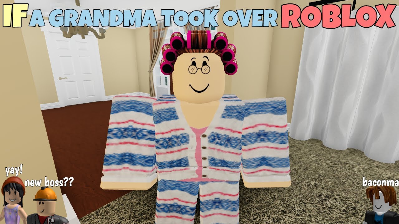 If A Grandma Took Over Roblox Youtube - yay roblox youtube
