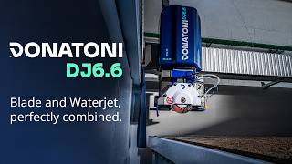 DONATONI DJ6.6 | Blade Cutting and Waterjet Technology Combined