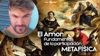 El tema mas fundamental de Santo Tomas, el Amor, fundamento de la participación Metafísica