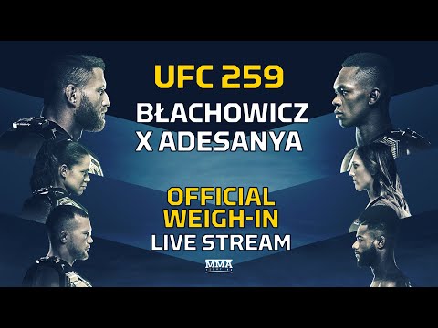 UFC 259: Blachowicz  vs. Adesanya Official Weigh-In LIVE Stream - MMA Fighting