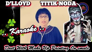 #smule #lagujadul #masksinger D'lloyd - Titik Noda ( Karaoke ).. Duet With Make Up Painting On Smule