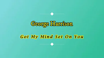 George Harrison - Got My Mind Set On You (with Lyrics)