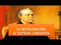 EL SISTEMA POLÍTICO DE LA RESTAURACIÓN: EL SISTEMA CANOVISTA