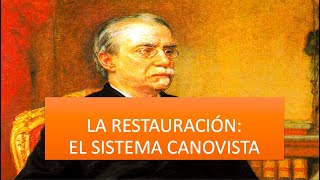 EL SISTEMA POLÍTICO DE LA RESTAURACIÓN: EL SISTEMA CANOVISTA