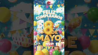 Feliz Pleaños Los Que Plen El 8 De Mayo