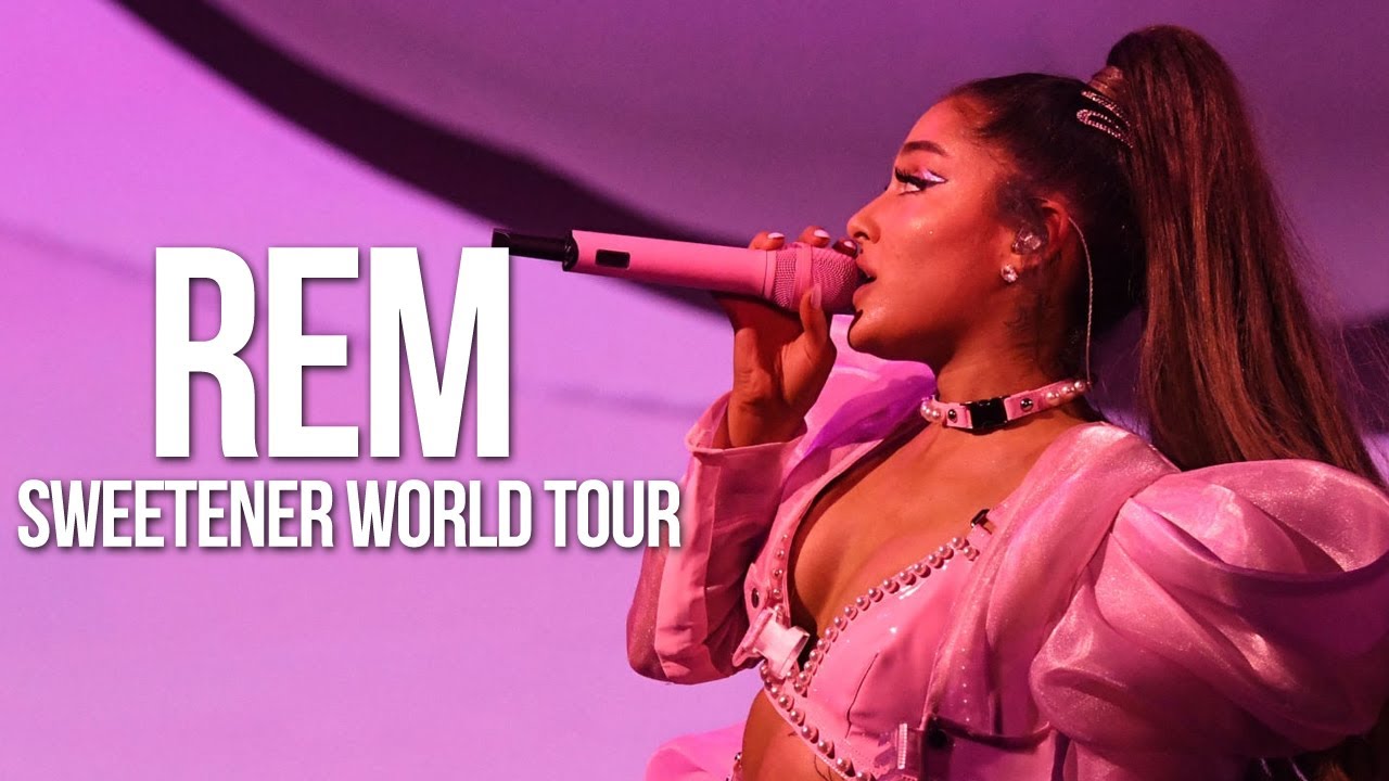 Ariana Grande REM live from the Sweetener World Tour YouTube