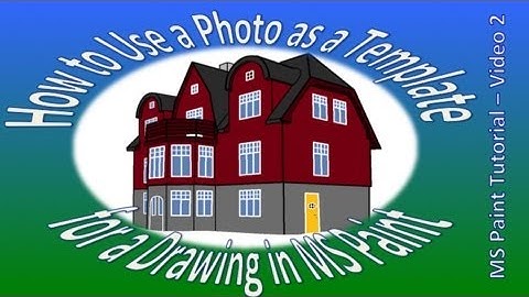Paint Tutorial: How to Use a Photo as a Template for a Drawing in MS Paint