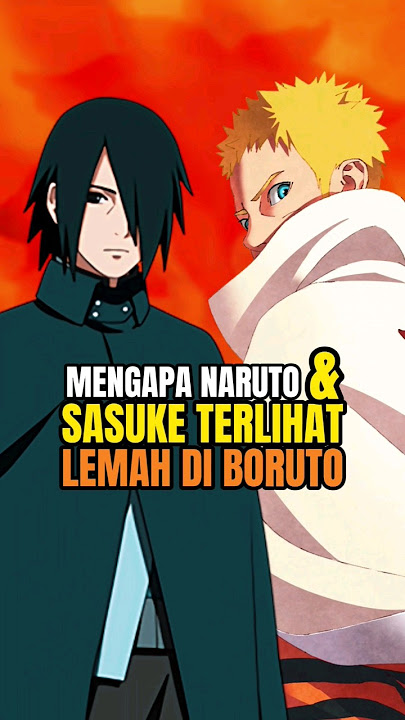 kenapa naruto & sasuke lemah di boruto? #anime #animeindo
