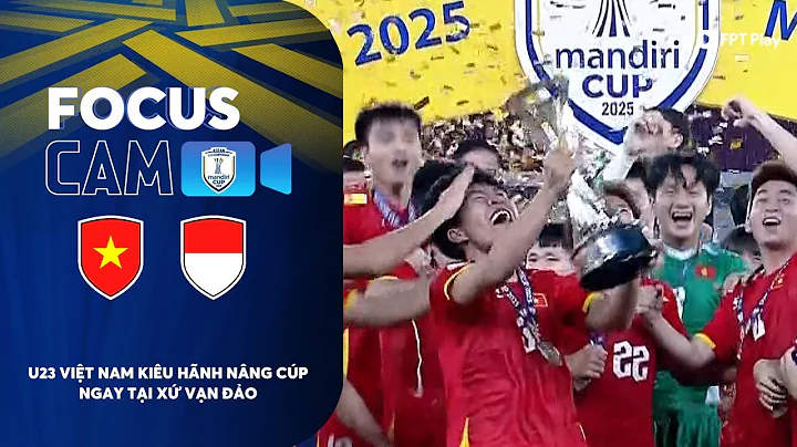 TOÀN CẢNH LỄ TRAO GIẢI, U23 VIỆT NAM KIÊU HÃNH NÂNG CÚP NGAY TẠI XỨ VẠN ĐẢO | FOCUS CAM