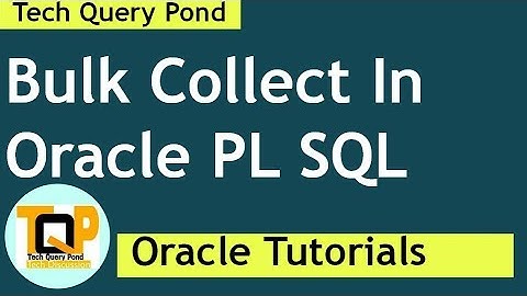 Oracle tutorial : Bulk Collect In Oracle PL SQL