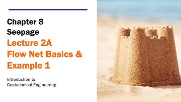 Chapter 8 Seepage - Lecture 2A Flow Net Basics & Example 1