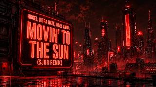 Hugel, Ultra Naté, Imael Angel - Movin To The Sun (Sjur Remix)