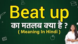 Beat up meaning in hindi | Beat up matlab kya hota hai | Word meaning