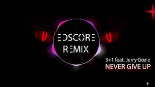 3+1 feat  Jerry Gozie — Never give up EDscore Remix