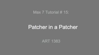 Max 7 Tutorial # 15: Patcher in a Patcher