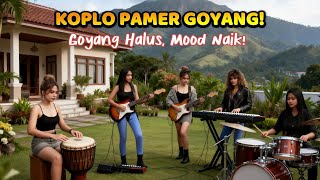 KOPLO PAMER GOYANG! || Goyang Halus, Mood Naik!