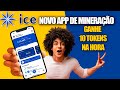 ICE NOVO APP DE MINERAÇÃO GRATUITA - GANHE 10 TOKENS ICE NA HORA