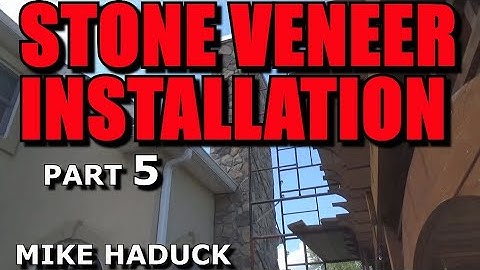 STONE VENEER INSTALLATION (part 5) Mike Haduck