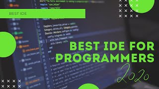 BEST IDE FOR PROGRAMMERS 2020