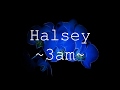 Halsey - 3am [Lyrics]