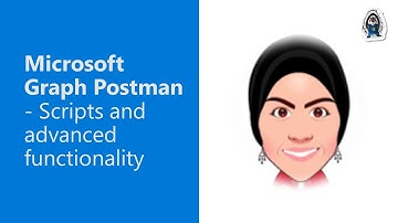Microsoft Graph Postman - Scripts and advanced functionality