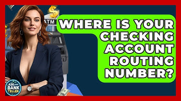 Where Is Your Checking Account Routing Number? - Ask Your Bank Teller
