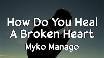How Do You Heal A Broken Heart - Chris Walker | Cover by Myko Mañago (Lyrics)