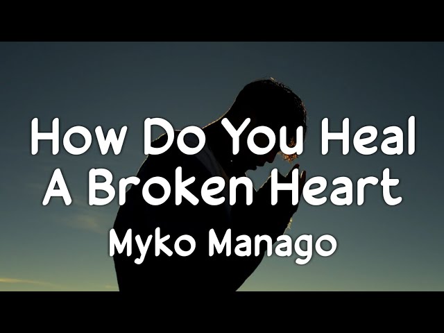 How Do You Heal A Broken Heart - Chris Walker | Cover by Myko Mañago (Lyrics) class=