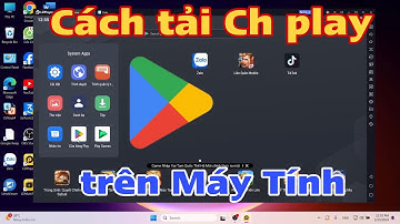 Cách tải CH Play trên Máy Tính