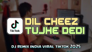 DJ INDIA VIRAL | DIL CHEEZ TUJHE DEDI REMIX 2025