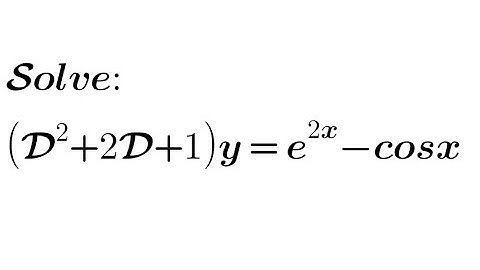 Solve: (D²+2D+1)y= e^2x-cosx | Linear Differential Equations with Constant Coefficient