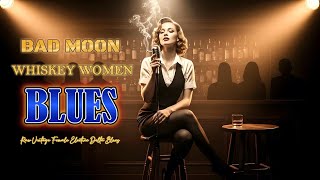 Bad Girl Blues – Bad Moon Whiskey Woman Raw Vintage Female