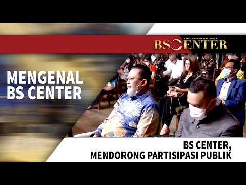 BS CENTER | BS Center, Mendorong Partisipasi Publik
