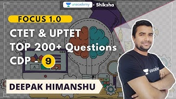 Focus 1.0 l CTET & UPTET l Top 200+ Questions l CDP - 9 l Deepak Himanshu l Unacademy Shiksha