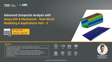 Advanced Composite Analysis with Ansys ACP & Mechanical – Real World Modelling & Applications - II