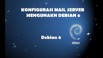 KONFIGURASI MAIL SERVER MENGUNAKN DEBIAN 6