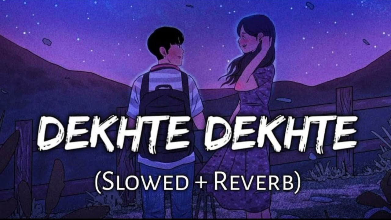 Dekhte  Dekhte ll slowedreverb ll tseries aniket patel04 ll  viral  trending  song ll