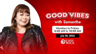 LIVE: Good Vibes with DJ Samantha | Easy Rock  Manila (August 7, 2026)