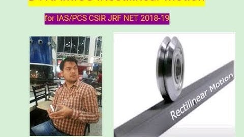 Rectilinear  Motion in Dynamics1.1 for IAS PCS NET Mains 2016