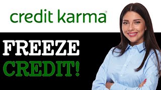 How To Freeze Credit On Credit Karma (2025)