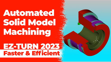 Automated Solid Model Machining in EZ-TURN 2023 - Feature Recognition - CNC Lathe
