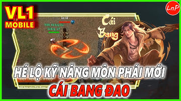 VÕ LÂM 1 MOBILE - HÉ LỘ KỸ NĂNG MÔN PHÁI MỚI CÁI BANG ĐAO TRONG GAME VÕ LÂM TRUYỀN KỲ 1 MOBILE