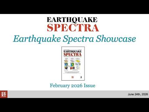 Earthquake Spectra Showcase Webinar: February 2026 Issue Highlights