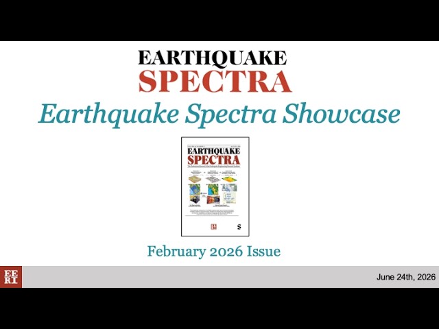 Earthquake Spectra Showcase Webinar: February 2026 Issue Highlights
