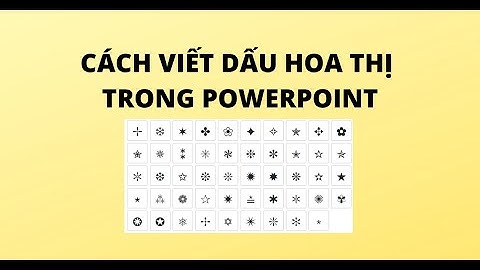 CÁCH VIẾT DẤU HOA THỊ TRONG POWERPOINT